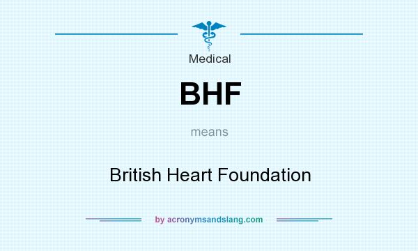 What does BHF mean? It stands for British Heart Foundation