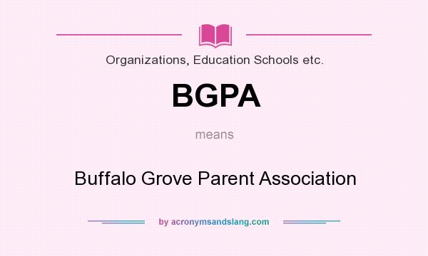 What does BGPA mean? It stands for Buffalo Grove Parent Association