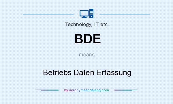 What does BDE mean? It stands for Betriebs Daten Erfassung