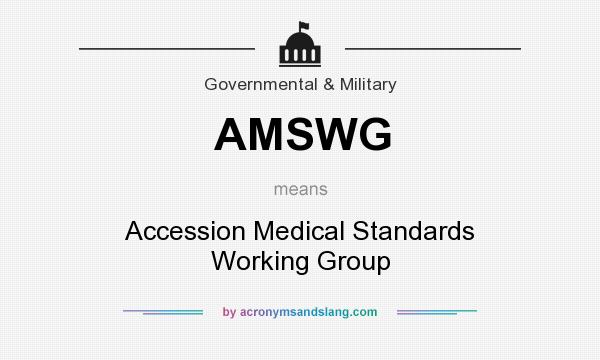 What does AMSWG mean? It stands for Accession Medical Standards Working Group