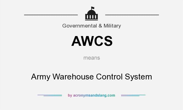 What does AWCS mean? It stands for Army Warehouse Control System