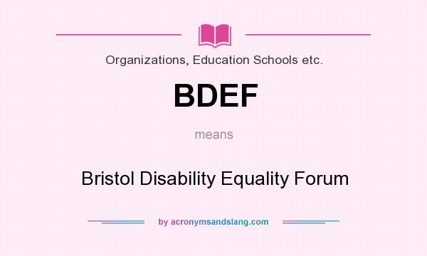 What does BDEF mean? It stands for Bristol Disability Equality Forum