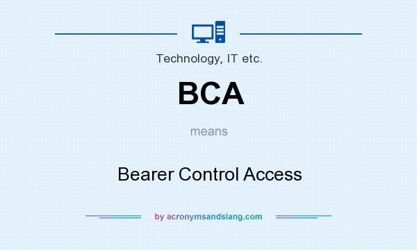 What does BCA mean? It stands for Bearer Control Access