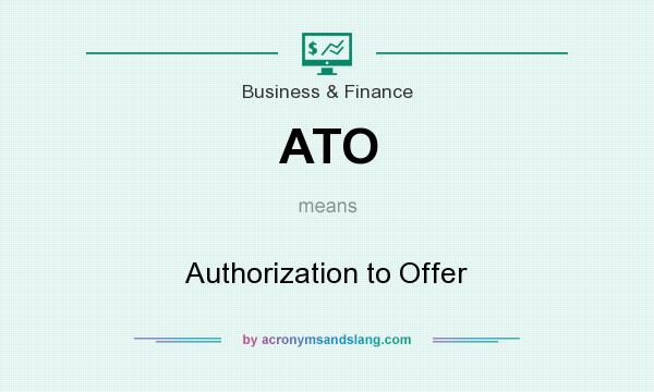 What does ATO mean? It stands for Authorization to Offer