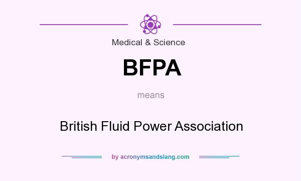 What does BFPA mean? It stands for British Fluid Power Association