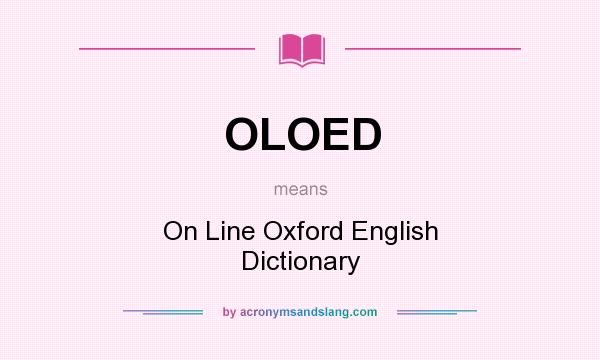 What does OLOED mean? It stands for On Line Oxford English Dictionary