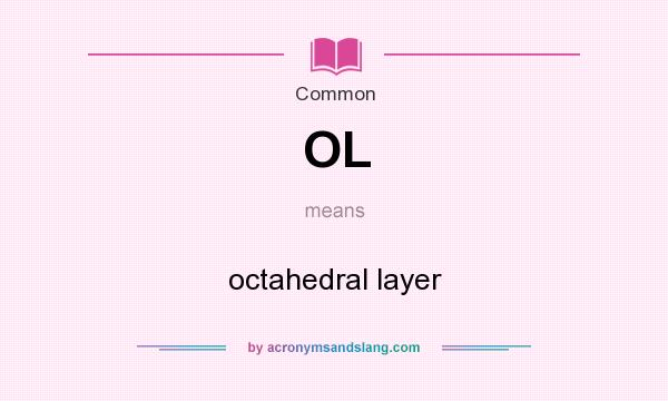 What does OL mean? It stands for octahedral layer
