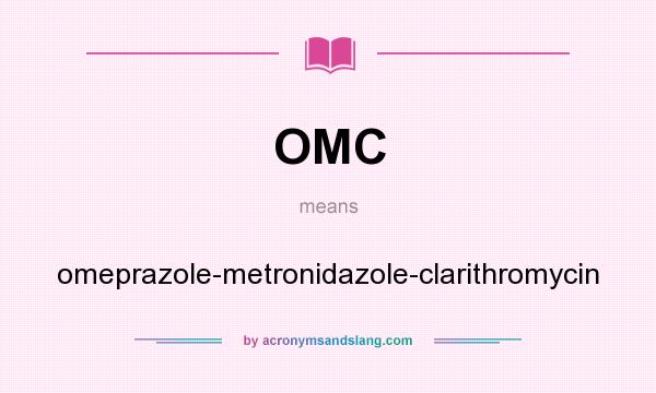 What does OMC mean? It stands for omeprazole-metronidazole-clarithromycin