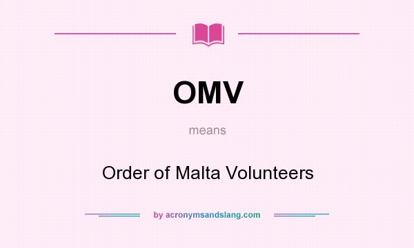 What does OMV mean? It stands for Order of Malta Volunteers