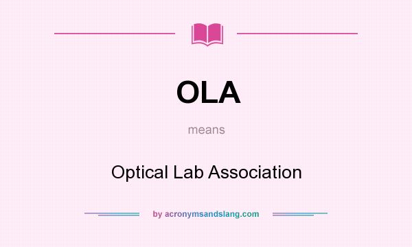 What does OLA mean? It stands for Optical Lab Association