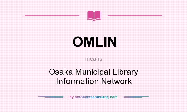 What does OMLIN mean? It stands for Osaka Municipal Library Information Network