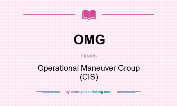 What does OMG mean? It stands for Operational Maneuver Group (CIS)