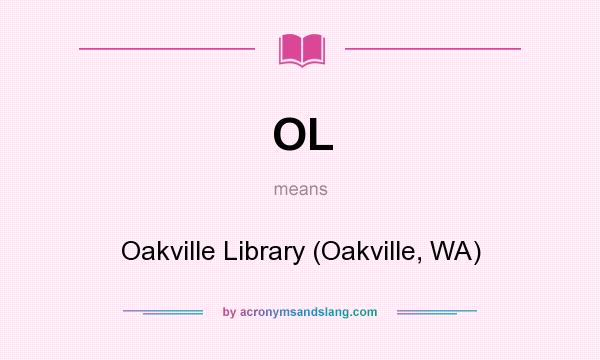 What does OL mean? It stands for Oakville Library (Oakville, WA)