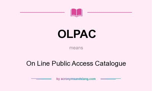 What does OLPAC mean? It stands for On Line Public Access Catalogue