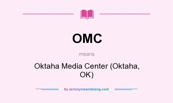 What does OMC mean? It stands for Oktaha Media Center (Oktaha, OK)