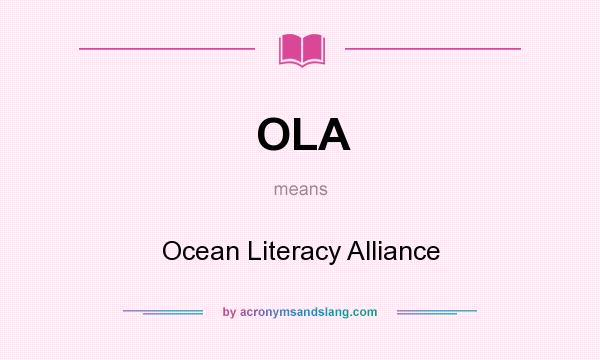 What does OLA mean? It stands for Ocean Literacy Alliance