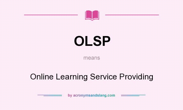 What does OLSP mean? It stands for Online Learning Service Providing