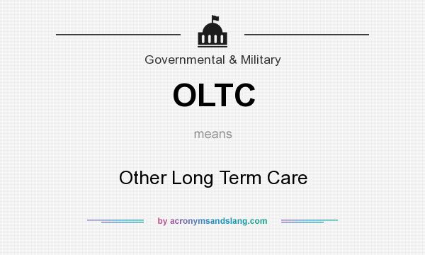 What does OLTC mean? It stands for Other Long Term Care