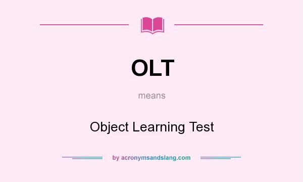 What does OLT mean? It stands for Object Learning Test