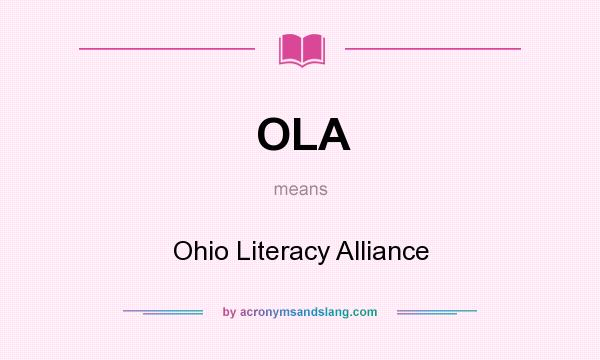 What does OLA mean? It stands for Ohio Literacy Alliance