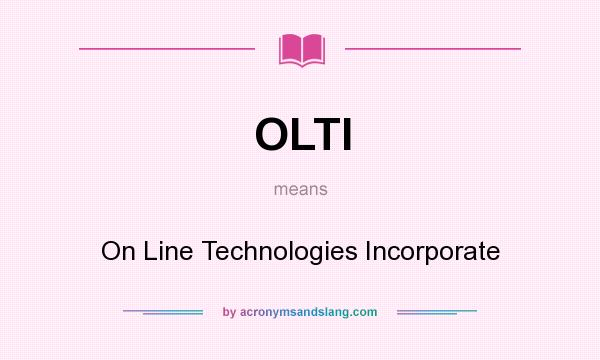 What does OLTI mean? It stands for On Line Technologies Incorporate