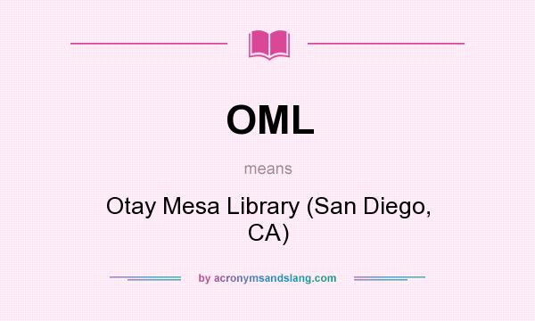 What does OML mean? It stands for Otay Mesa Library (San Diego, CA)