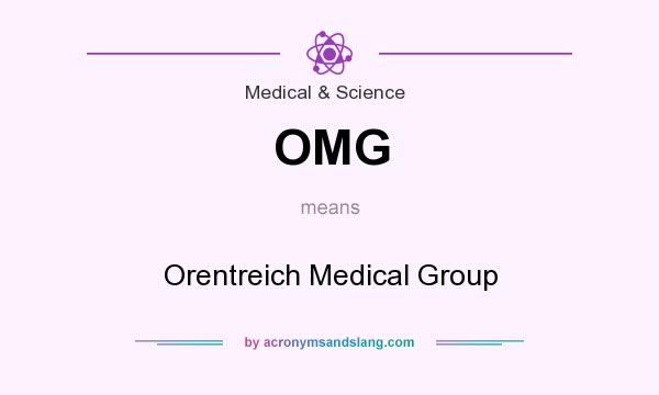 What does OMG mean? It stands for Orentreich Medical Group