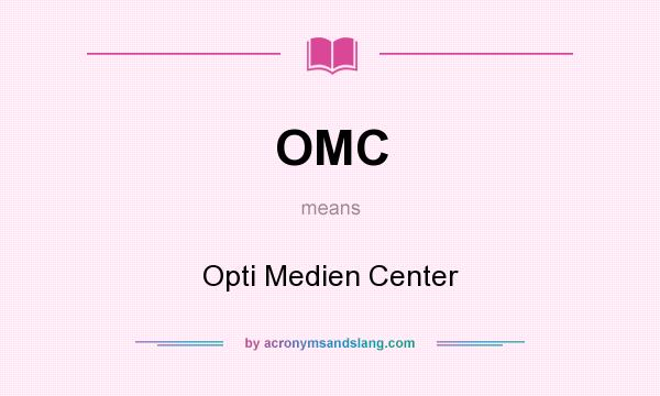 What does OMC mean? It stands for Opti Medien Center