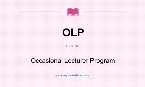 What does OLP mean? It stands for Occasional Lecturer Program