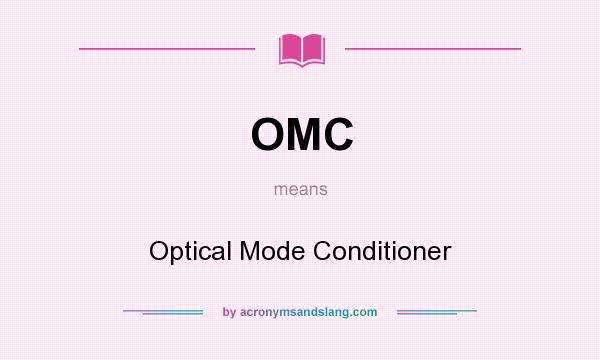 What does OMC mean? It stands for Optical Mode Conditioner