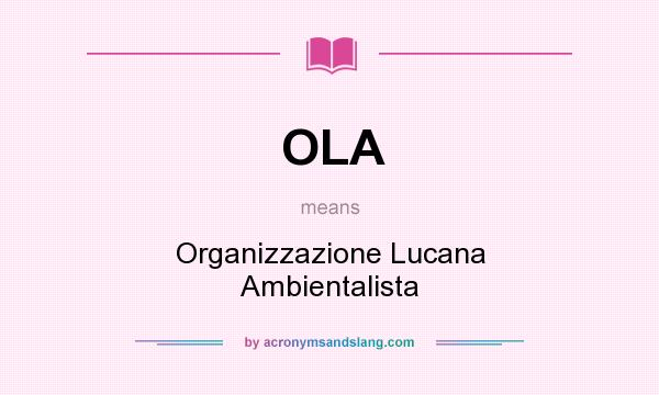 What does OLA mean? It stands for Organizzazione Lucana Ambientalista