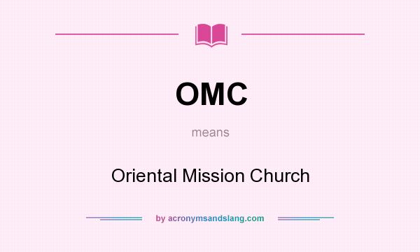 What does OMC mean? It stands for Oriental Mission Church