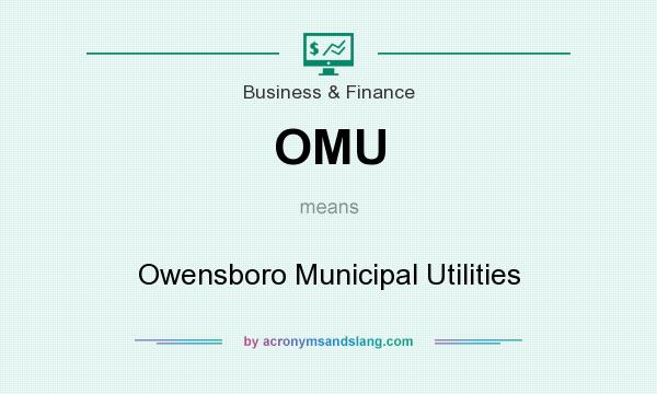 What does OMU mean? It stands for Owensboro Municipal Utilities