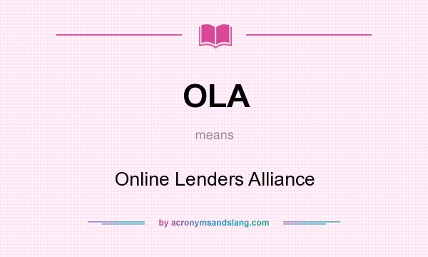 What does OLA mean? It stands for Online Lenders Alliance