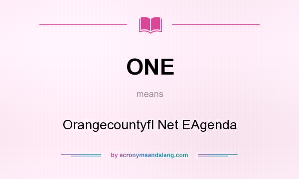 What does ONE mean? It stands for Orangecountyfl Net EAgenda