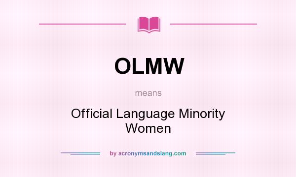 What does OLMW mean? It stands for Official Language Minority Women