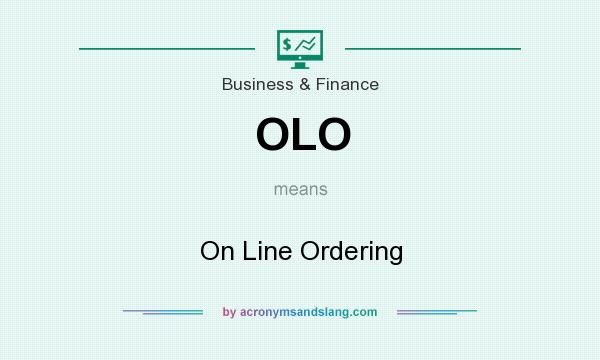 What does OLO mean? It stands for On Line Ordering
