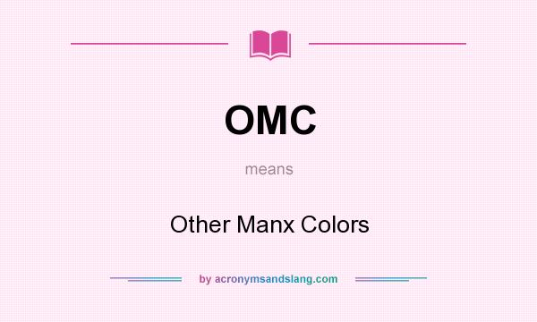 What does OMC mean? It stands for Other Manx Colors