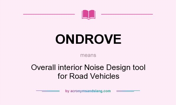 What does ONDROVE mean? It stands for Overall interior Noise Design tool for Road Vehicles