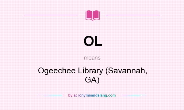 What does OL mean? It stands for Ogeechee Library (Savannah, GA)