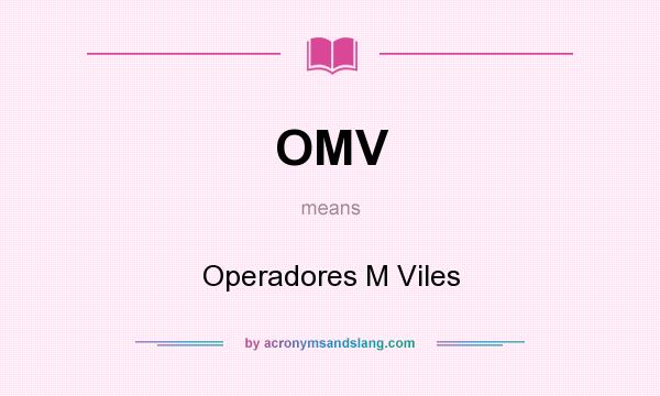 What does OMV mean? It stands for Operadores M Viles