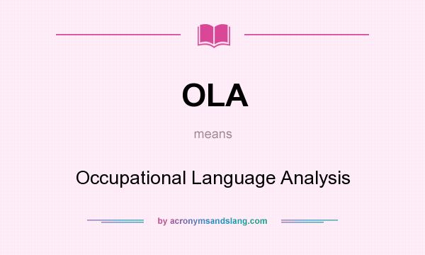What does OLA mean? It stands for Occupational Language Analysis
