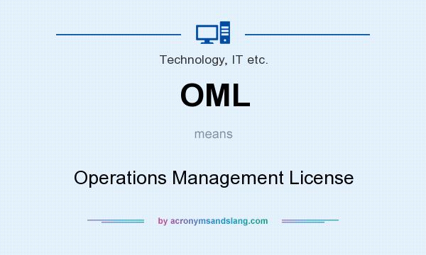 What does OML mean? It stands for Operations Management License