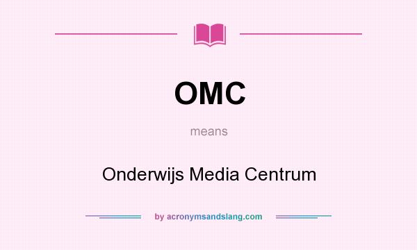 What does OMC mean? It stands for Onderwijs Media Centrum