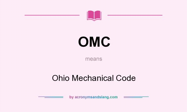 What does OMC mean? It stands for Ohio Mechanical Code