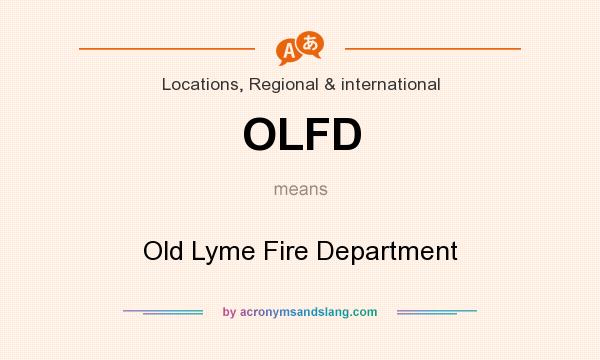 What does OLFD mean? It stands for Old Lyme Fire Department