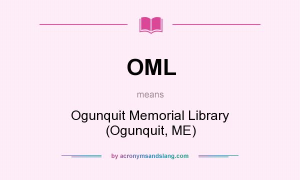 What does OML mean? It stands for Ogunquit Memorial Library (Ogunquit, ME)