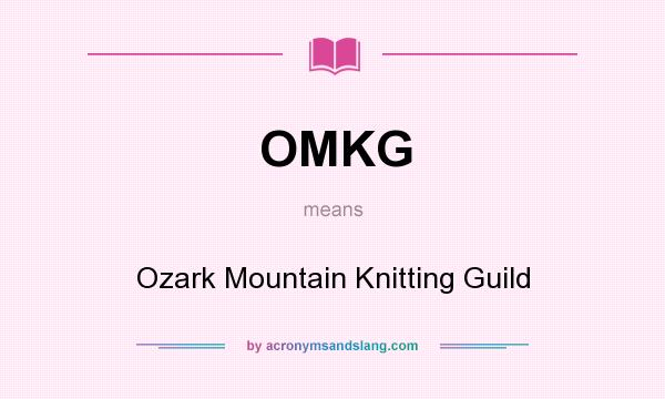 What does OMKG mean? It stands for Ozark Mountain Knitting Guild