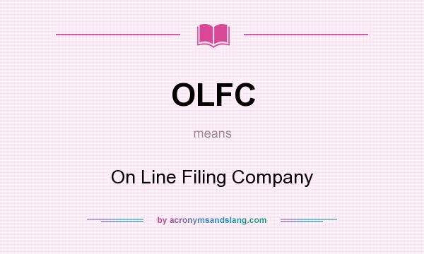 What does OLFC mean? It stands for On Line Filing Company