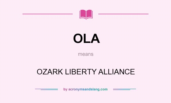 What does OLA mean? It stands for OZARK LIBERTY ALLIANCE